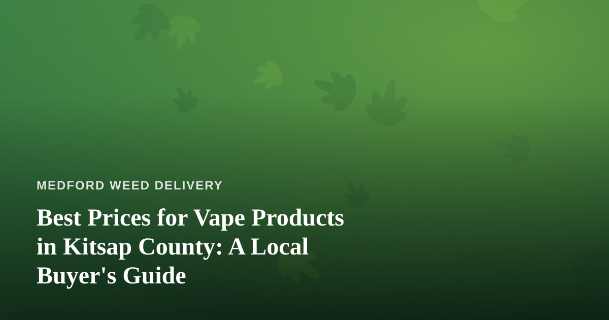 Best Prices for Vape Products in Kitsap County: A Local Buyer’s Guide