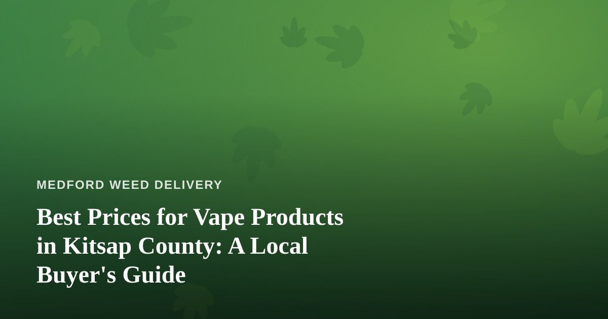 Best Prices for Vape Products in Kitsap County: A Local Buyer’s Guide