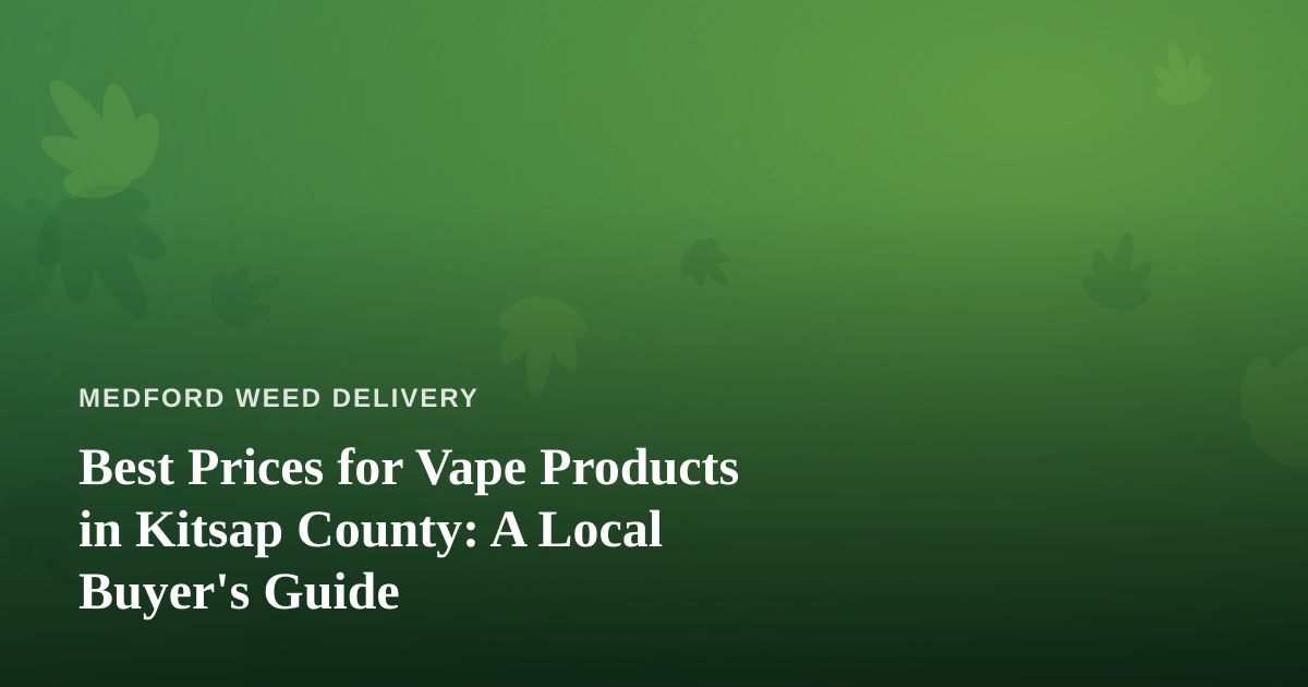 Best Prices for Vape Products in Kitsap County: A Local Buyer’s Guide