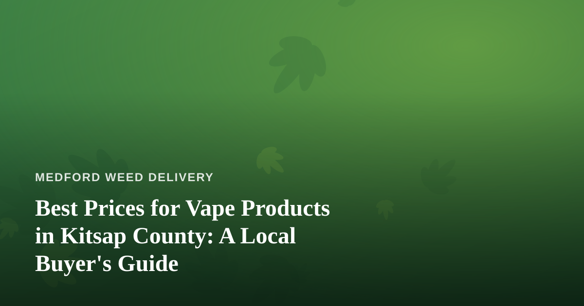 Best Prices for Vape Products in Kitsap County: A Local Buyer’s Guide