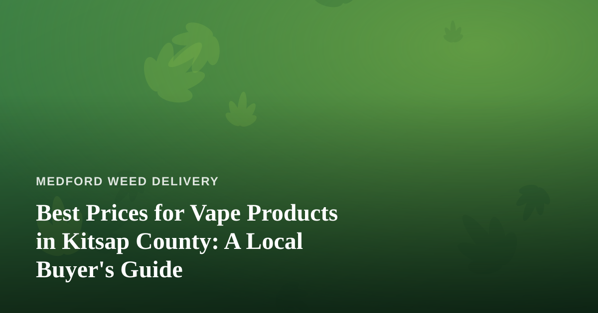 Best Prices for Vape Products in Kitsap County: A Local Buyer’s Guide