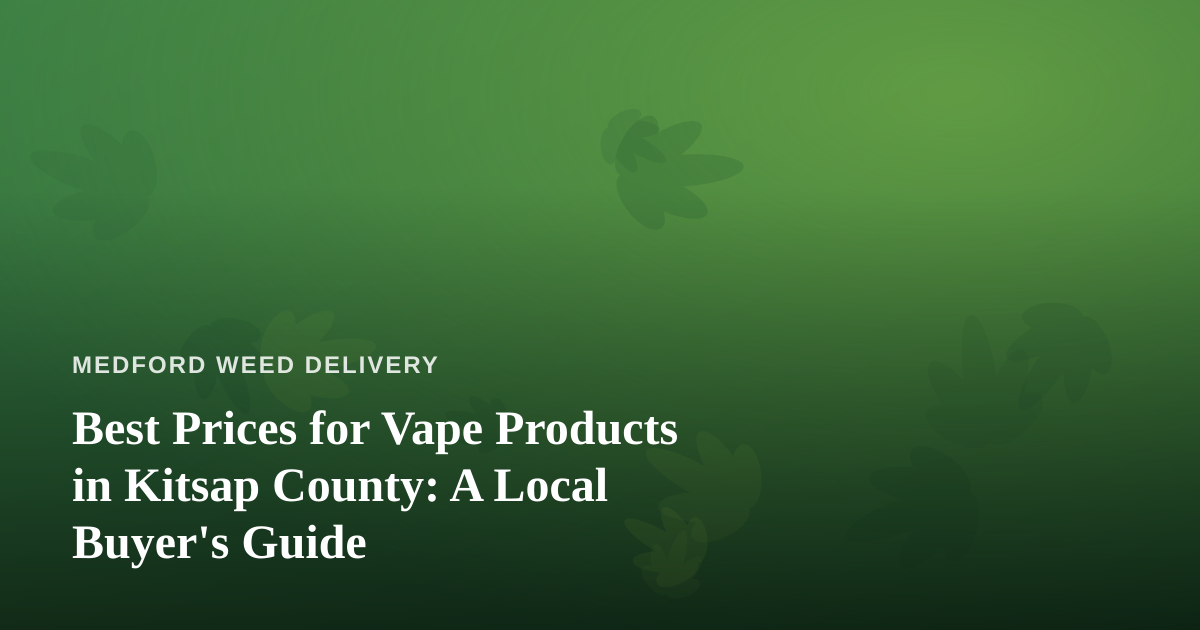 Best Prices for Vape Products in Kitsap County: A Local Buyer’s Guide