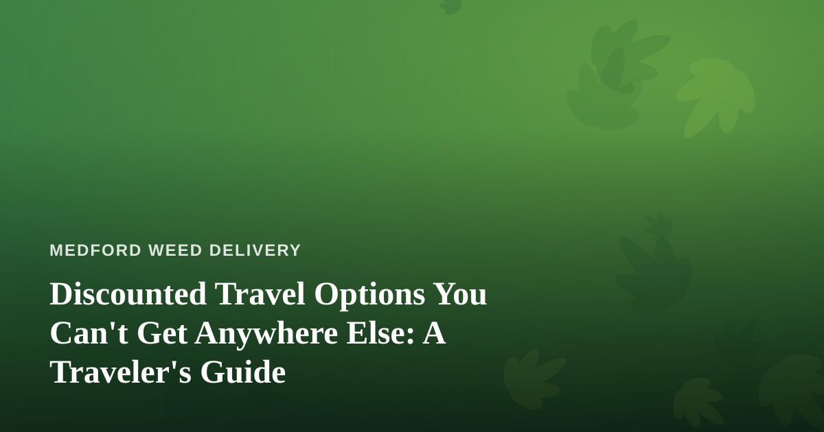 Discounted Travel Options You Can’t Get Anywhere Else: A Traveler’s Guide