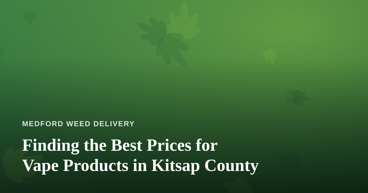 Finding the Best Prices for Vape Products in Kitsap County