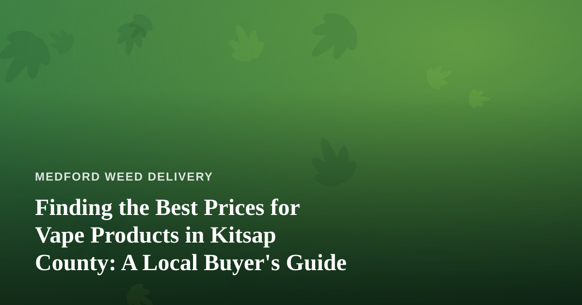 Finding the Best Prices for Vape Products in Kitsap County: A Local Buyer’s Guide
