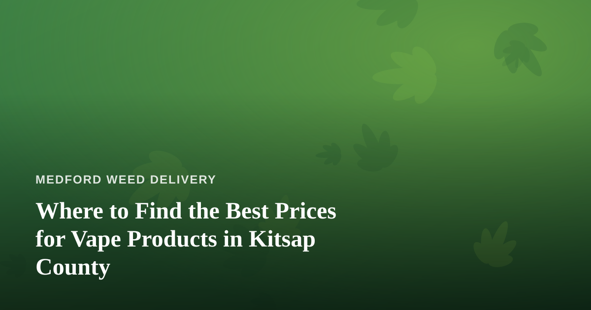 Where to Find the Best Prices for Vape Products in Kitsap County