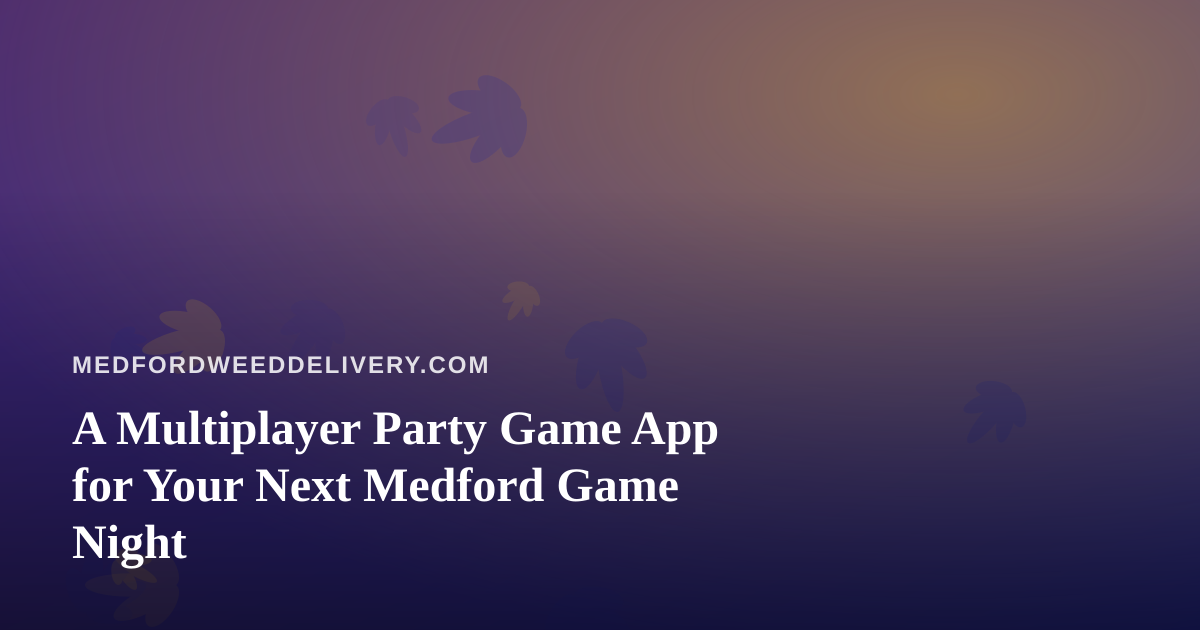 A Multiplayer Party Game App for Your Next Medford Game Night