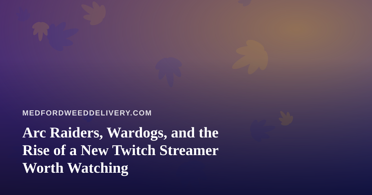 Arc Raiders, Wardogs, and the Rise of a New Twitch Streamer Worth Watching