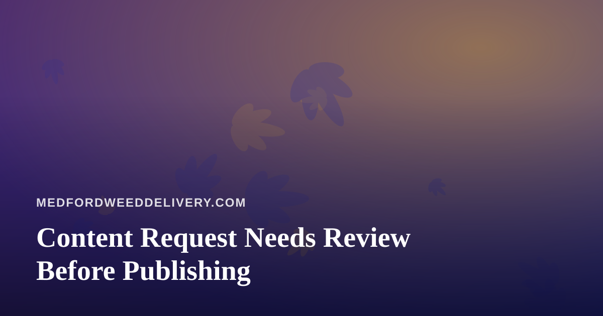 Content Request Needs Review Before Publishing