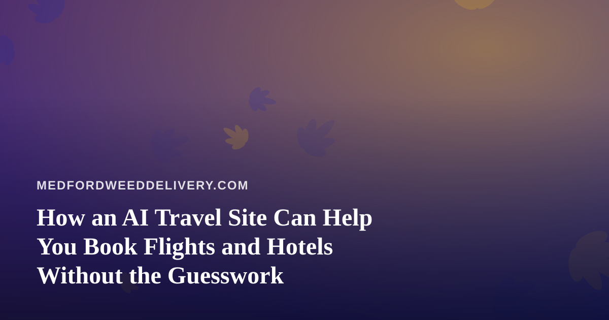 How an AI Travel Site Can Help You Book Flights and Hotels Without the Guesswork