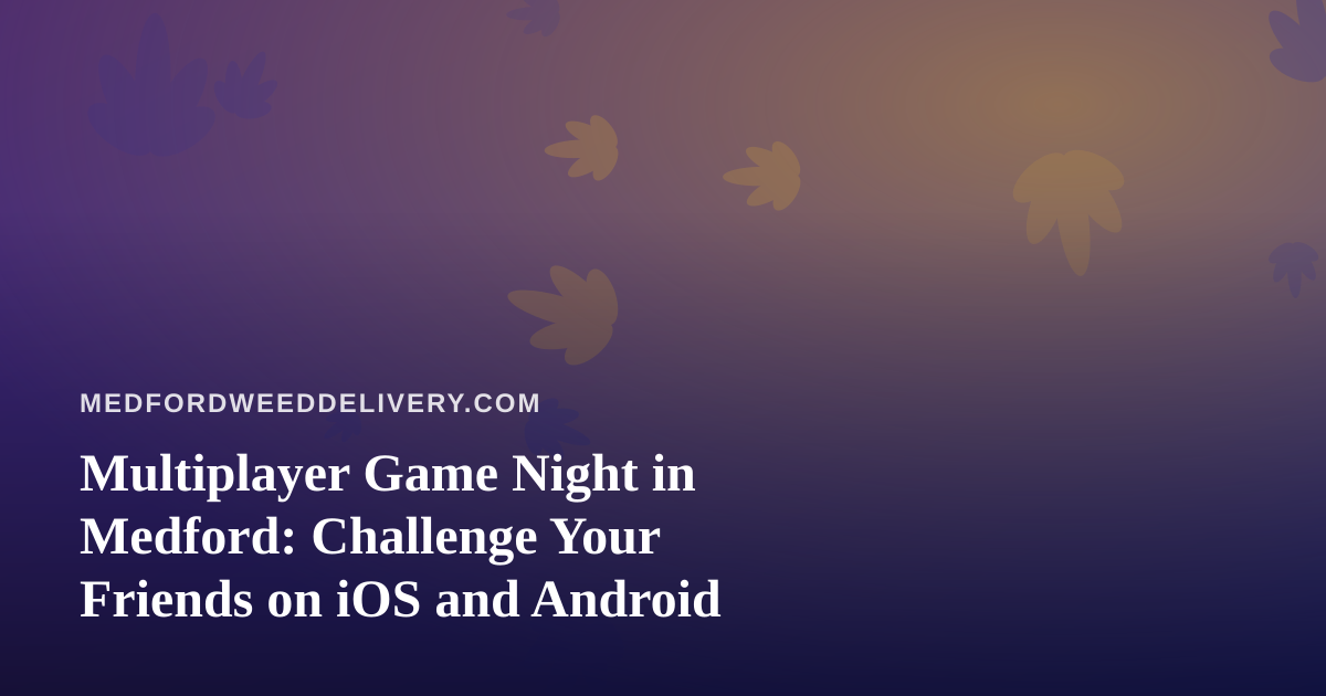 Multiplayer Game Night in Medford: Challenge Your Friends on iOS and Android