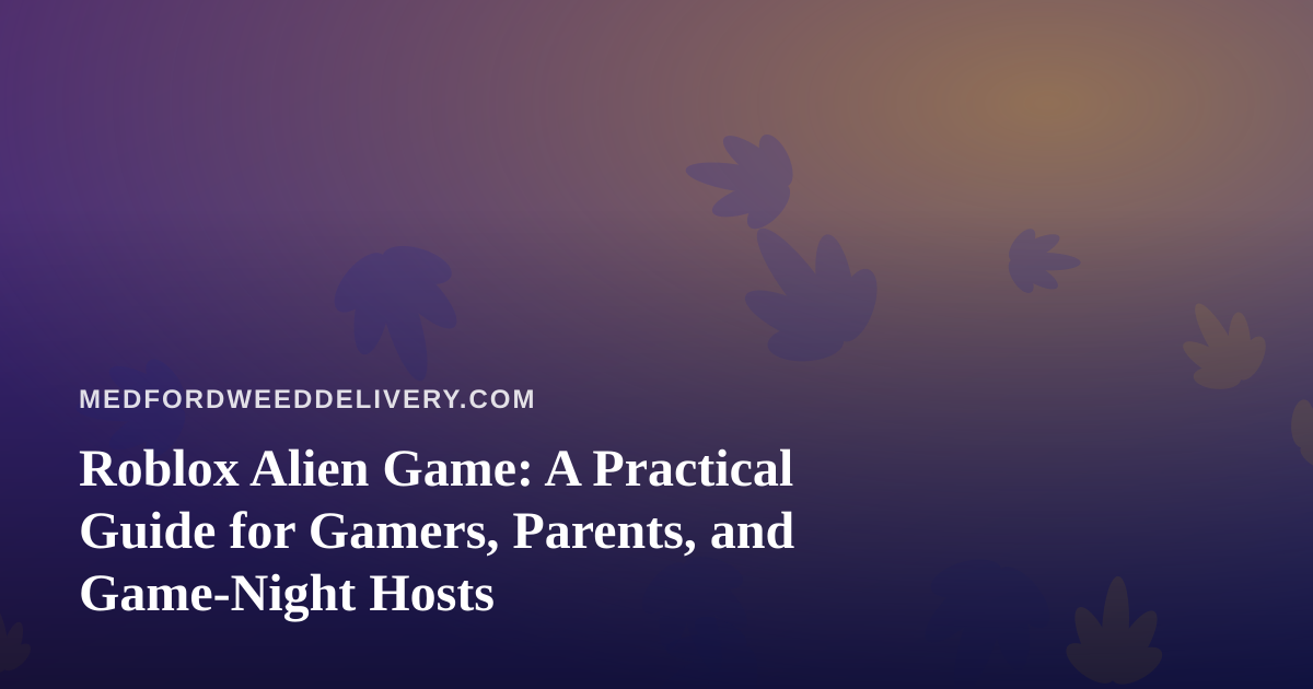 Roblox Alien Game: A Practical Guide for Gamers, Parents, and Game-Night Hosts