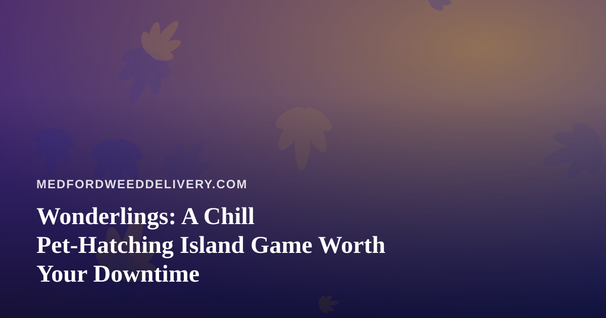 Wonderlings: A Chill Pet-Hatching Island Game Worth Your Downtime