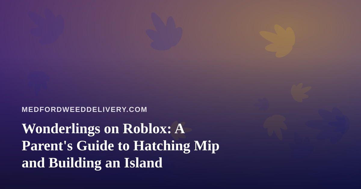Wonderlings on Roblox: A Parent’s Guide to Hatching Mip and Building an Island